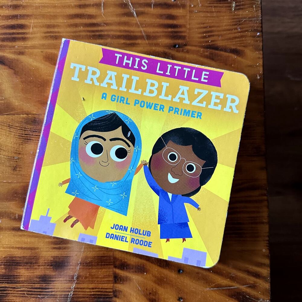 This Little Trailblazer A Girl Power Primer Board Book